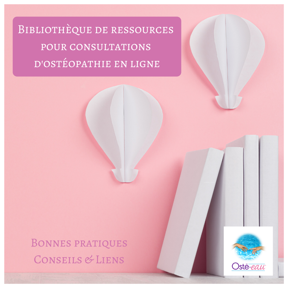 Bibliothèque de ressources pour consultations d'ostéopathie en ligne - Osté-eau