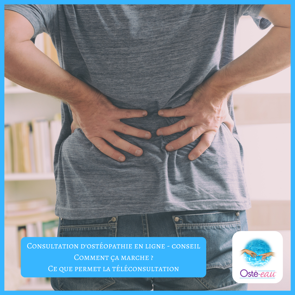 Consultation d'ostéopathie en ligne - conseil _ comment ça marche - ce que permet la téléconsultation - Osté-eau