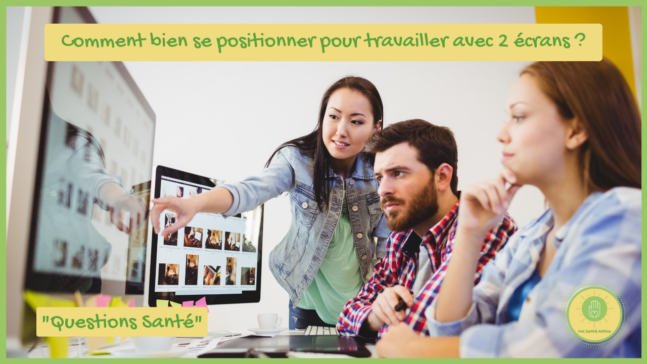 Comment bien se positionner pour travailler avec 2 écrans - Ma Santé Active - vignette Youtube