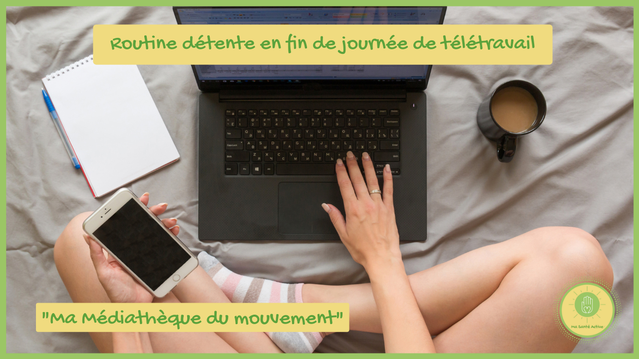 Routine détente en fin de journée de télétravail - Ma Santé Active - vignette Youtube